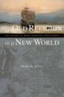 The Old Religion in a New World : The History of North American Christianity - Book