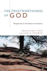 The Trustworthiness of God : Perspectives on the Nature of Scripture - Book
