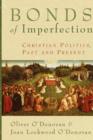 Bonds of Imperfection : Christian Politics, Past and Present - Book
