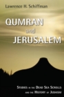 Qumran and Jerusalem : Studies in the Dead Sea Scrolls and the History of Judaism - Book
