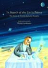In Search of the Little Prince : The Story of Antoine De Saint-Exupery - Book