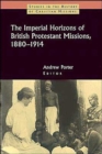 The Imperial Horizons of British Protestant Missions, 1880-1914 - Book