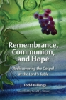Remembrance, Communion, and Hope : Rediscovering the Gospel at the Lord's Table - Book