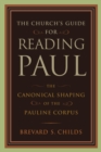 Church's Guide for Reading Paul : The Canonical Shaping of the Pauline Corpus - Book