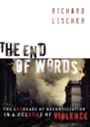 End of Words : The Language of Reconciliation in a Culture of Violence - Book