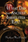 What Did the Ancient Israelites Eat? : Diet in Biblical Times - Book