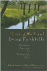 Living Well and Dying Faithfully : Christian Practices for End-of-Life Care - Book