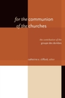 For the Communion of the Churches : The Contribution of the Groupe Des Dombes - Book