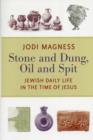 Stone and Dung, Oil and Spit : Jewish Daily Life in the Time of Jesus - Book