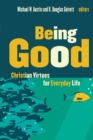 Being Good : Christian Virtues for Everyday Life - Book