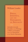 Philo, Josephus, and the Testaments on Sexuality : Attitudes Towards Sexuality in the Writings of Philo and Josephus and in the Testaments of the Twelve Patriachs - Book