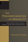 The Pseudepigrapha on Sexuality : Attitudes Towards Sexuality in Apocalypses, Testaments, Legends, Wisdom, and Related Literature - Book