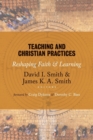 Teaching and Christian Practices : Reshaping Faith and Learning - Book