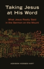 Taking Jesus at His Word : What Jesus Really Said in the Sermon on the Mount - Book