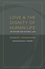 Love and the Dignity of Human Life : On Nature and Natural Law - Book