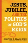 Jesus, Jubilee, and the Politics of God's Reign - Book