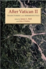 After Vatican II : Trajectories and Hermeneutics - Book