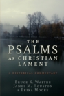 The Psalms as Christian Lament : A Historical Commentary - Book