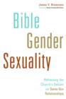 Bible, Gender, Sexuality : Reframing the Church's Debate on Same-Sex Relationships - Book