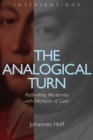 The Analogical Turn : Rethinking Modernity with Nicholas of Cusa - Book