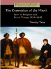 Conversion of the Maori : Years of Religious and Social Change, 1814-1842 - Book