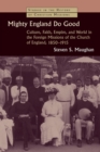 Mighty England Do Good : Culture, Faith, Empire, and World in the Foreign Missions of the Church of England, 1850-1915 - Book