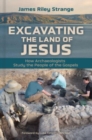 Excavating the Land of Jesus : How Archaeologists Study the People of the Gospels - Book