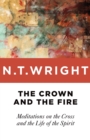 The Crown and the Fire : Meditations on the Cross and the Life of the Spirit - Book