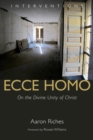 Ecce Homo : On the Divine Unity of Christ - Book