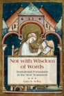 Not with Wisdom of Words : Nonrational Persuasion in the New Testament - Book