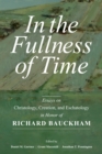 In the Fullness of Time : Essays on Christology, Creation, and Eschatology in Honor of Richard Bauckham - Book