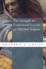 The Struggle to Understand Isaiah as Christian Scripture - Book