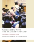 Worshiping with the Anaheim Vineyard : The Emergence of Contemporary Worship - Book