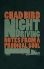 Night Driving : Notes from a Prodigal Soul - Book