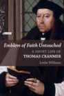 Emblem of Faith Untouched : A Short Life of Thomas Cranmer - Book