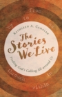 Stories We Live : Finding God's Calling All around Us - Book