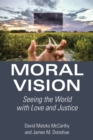 Moral Vision : Seeing the World with Love and Justice - Book