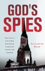 God's Spies : The Stasi's Cold War Espionage Campaign Inside the Church - Book
