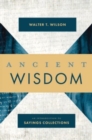 Ancient Wisdom : An Introduction to Sayings Collections - Book