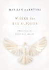 Where the Eye Alights : Phrases for the Forty Days of Lent - Book
