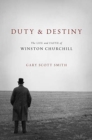 Duty and Destiny : The Life and Faith of Winston Churchill - Book