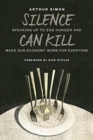 Silence Can Kill : Speaking Up to End Hunger and Make Our Economy Work for Everyone - Book