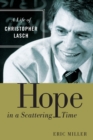Hope in a Scattering Time : A Life of Christopher Lasch - Book