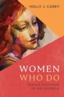 Women Who Do : Female Disciples in the Gospels - Book