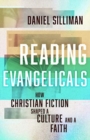 Reading Evangelicals : How Christian Fiction Shaped a Culture and a Faith - Book