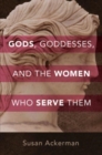Gods, Goddesses, and the Women Who Serve Them - Book