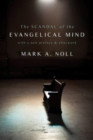The Scandal of the Evangelical Mind - Book
