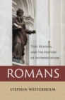 Romans : Text, Readers, and the History of Interpretation - Book