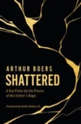 Shattered : A Son Picks Up the Pieces of His Father's Rage - Book