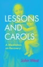 Lessons and Carols : A Meditation on Recovery - Book